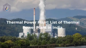Read more about the article Thermal Power Plant: List of Thermal Power Plant in India